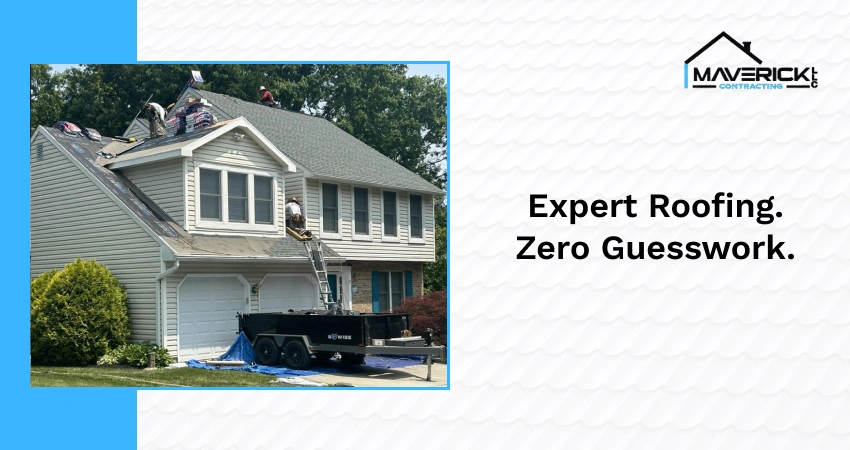 Maverick Contracting LLC professional roofing services in Maryland, Virginia, and nearby areas. 